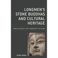 Longmen's Stone Buddhas and Cultural Heritage: When Antiquity Met Modernity in China - Paperback