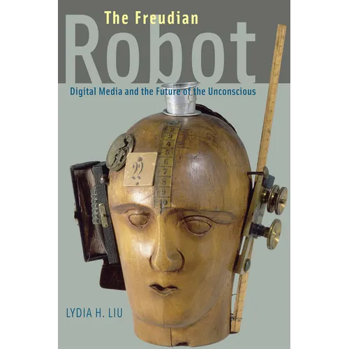 The Freudian Robot: Digital Media and the Future of the Unconscious - Paperback