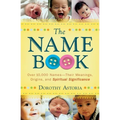 The Name Book: Over 10,000 Names--Their Meanings, Origins, and Spiritual Significance - Paperback