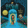 Be Still: A Mother's Lullaby - Hardcover