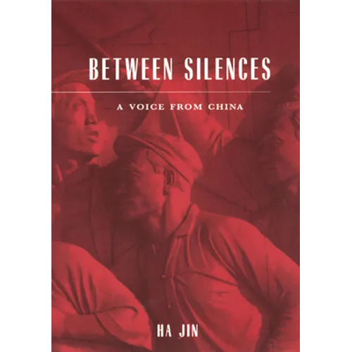 Between Silences: A Voice from China - Paperback