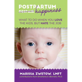 Postpartum Happiness: What to do when you love the kids, but hate the job - Paperback