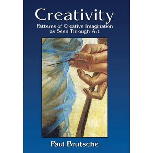Creativity: Patterns of Creative Imagination as Seen Through Art - Hardcover