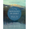 Wounded in Spirit: Advent Art and Meditations: A 25-Day Illustrated Advent Devotional for the Grieving with Scriptures and Stories Drawn from the Work - Hardcover