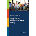 A Study Guide for Jesse Lynch Williams's "Why Marry?" - Paperback