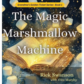 The Magic Marshmallow Machine - Hardcover