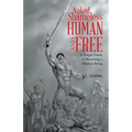Naked Shameless Human and FREE: A Simple Guide to Becoming a Human Being - Paperback