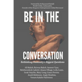 Be In The Conversation: Rethinking Humanity's Biggest Questions - Paperback