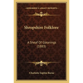 Shropshire Folklore: A Sheaf Of Gleanings (1883) - Paperback