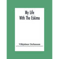 My Life With The Eskimo - Paperback