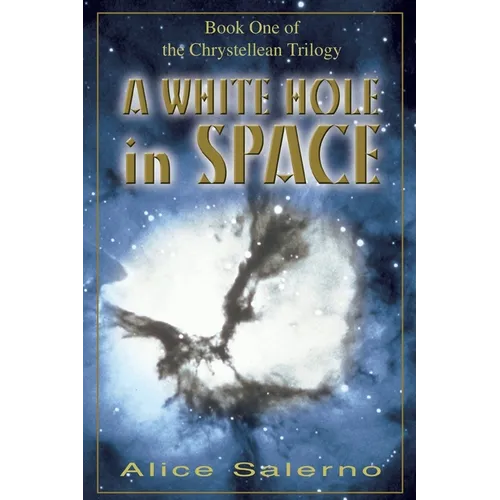 A WHITE HOLE in SPACE: Book One of the Chrystellean Trilogy - Paperback