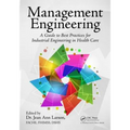 Management Engineering: A Guide to Best Practices for Industrial Engineering in Health Care - Paperback
