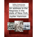 An Address to the Negroes in the State of New-York. - Paperback