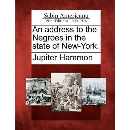 An Address to the Negroes in the State of New-York. - Paperback