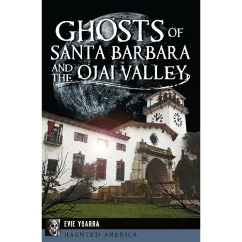 Ghosts of Santa Barbara and the Ojai Valley - Paperback