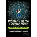 Women in Game Development: Breaking the Glass Level-Cap - Paperback