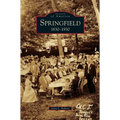 Springfield: 1830-1930 - Hardcover