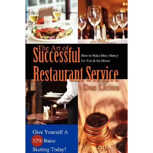 The Art of Successful Restaurant Service: How to Make More Money for You & the House - Paperback