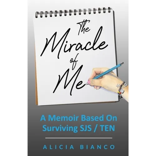 The Miracle of Me: A Memoir Based On Surviving and Living With Stevens-Johnson Syndrome - Paperback