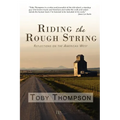 Riding the Rough String: Reflections on the American West - Paperback