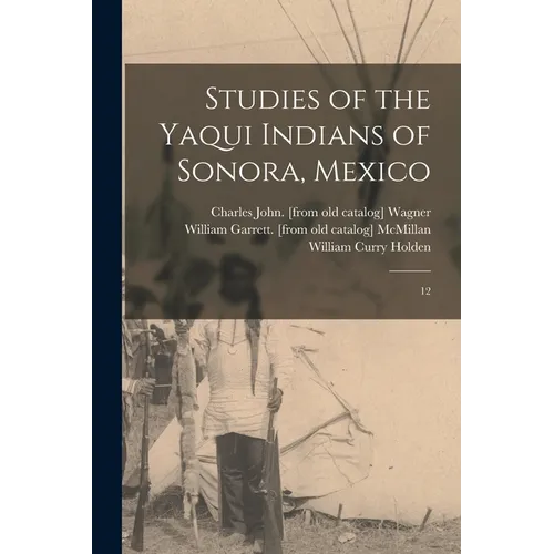 Studies of the Yaqui Indians of Sonora, Mexico: 12 - Paperback