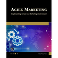 Agile Marketing: Implementing Scrum in a Marketing Environment - Paperback