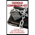 Cuckold Conversion Kit - For Husbands: Ethically Getting Her From Wife To Cuckoldress - Paperback