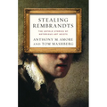 Stealing Rembrandts: The Untold Stories of Notorious Art Heists - Paperback