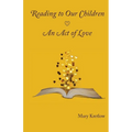 Reading to Our Children: An Act of Love - Paperback