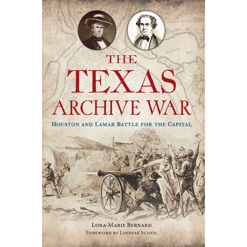 The Texas Archive War: Houston and Lamar Battle for the Capital - Paperback