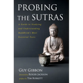 Probing the Sutras: A Guide to Studying and Understanding Buddhism's Most Essential Texts - Paperback