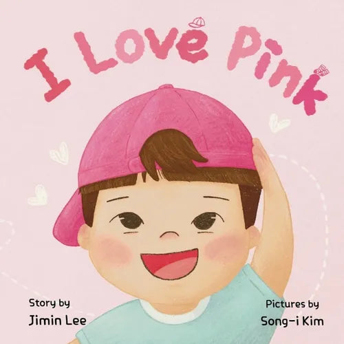 I Love Pink: A Children's Book About Finding Strength and Happiness in Being Yourself - Paperback