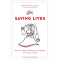 Saving Lives: Why the Media's Portrayal of Nursing Puts Us All at Risk (Updated) - Paperback