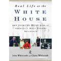 Real Life at the White House: 200 Years of Daily Life at America's Most Famous Residence - Paperback