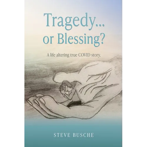 Tragedy...or Blessing?: A life altering true COVID story. - Paperback