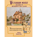 Victorian House Designs in Authentic Full Color: 75 Plates from the Scientific American -- Architects and Builders Edition, 1885-1894 - Paperback