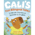 Cali's Fun Bilingual Tales: 5-Minute Stories in Spanish and English - Paperback