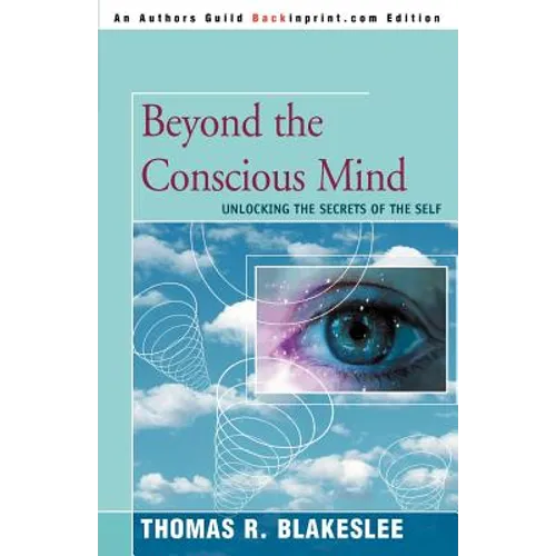 Beyond the Conscious Mind: Unlocking the Secrets of the Self - Paperback