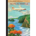 Tropical Travels: A Traveler's Journal - Paperback