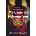 We Came to Welcome You: A Novel of Suburban Horror - Hardcover