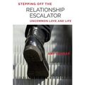 Stepping Off the Relationship Escalator: Uncommon Love and Life - Paperback