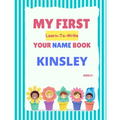 My First Learn-To-Write Your Name Book: Kinsley - Paperback