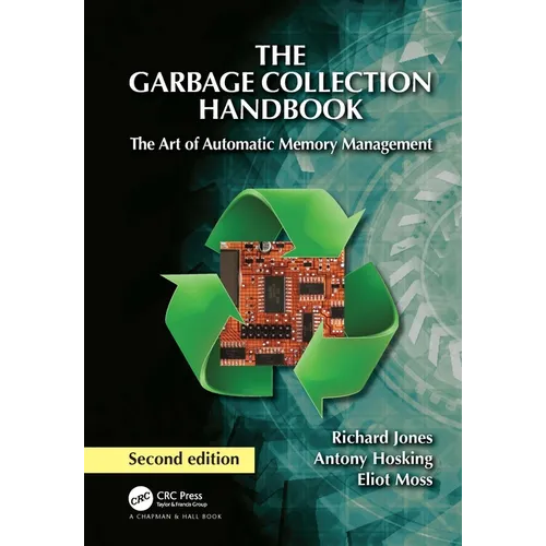 The Garbage Collection Handbook: The Art of Automatic Memory Management - Hardcover