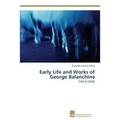 Early Life and Works of George Balanchine - Paperback