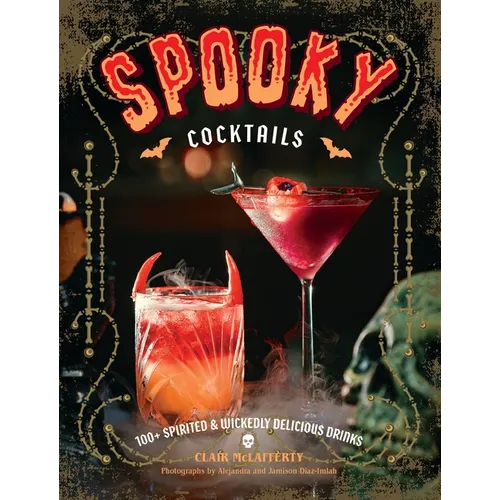 Spooky Cocktails: 100+ Spirited and Wickedly Delicious Drinks - Hardcover