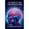 The Power of Your Subconscious Mind - Paperback