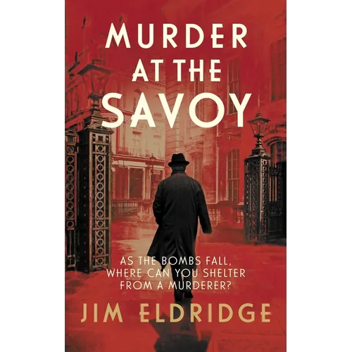 Murder at the Savoy: The High Society Wartime Whodunnit - Hardcover