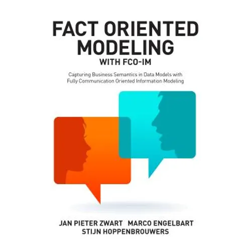 Fact Oriented Modeling with FCO-IM: Capturing Business Semantics in Data Models with Fully Communication Oriented Information Modeling - Paperback