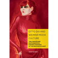 Otto Dix and Weimar Media Culture: Time, Fashion and Photography in Portrait Paintings of the Neue Sachlichkeit - Hardcover