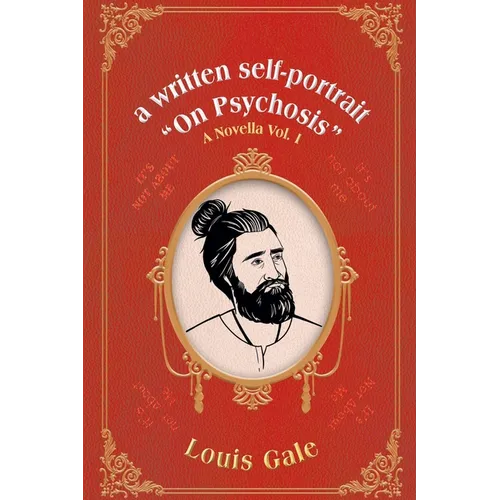 A written self-portrait "On Psychosis": A Novella Vol. I - Paperback